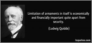 ... and financially important quite apart from security. - Ludwig Quidde