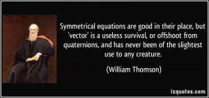 Symmetrical equations are good in their place, but 'vector' is a ...