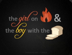 The Girl On Fire And The Boy With The Bread”~ Management Quote