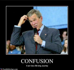 confusion quotes. Bush Confusion