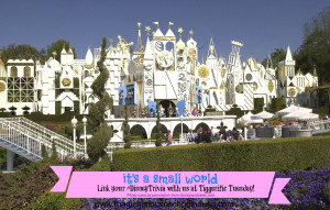 Tiggerific Tuesday Disney Trivia: Disneyland’s it’s a small world