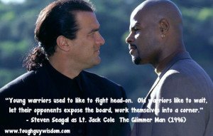 Young warriors used to like to fight head-on. Old warriors like to ...