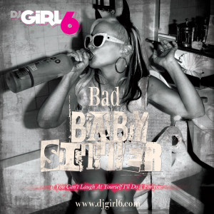 Bad Babysitter Mix! DJ Girl 6 Feat. DJ Dini!