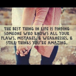 ... . & weaknesses. & still thinks youre amazing ~ best quotes & sayings