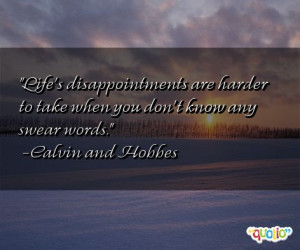 Life's disappointments are harder to take when you don't know any ...