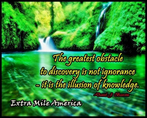 The greatest obstacle to discovery is not ignorance - it is the ...