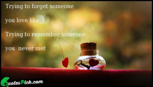 Trying To Forget Someone You Quote by Unknown @ Quotespick.com