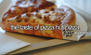 The taste of Pizza Hut pizza