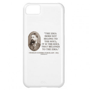 Soul That Belongs To The Idea Charles Pierce Quote Cover For iPhone 5C
