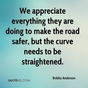 Bobby Anderson - We appreciate everything they are doing to make the ...