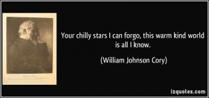 Your chilly stars I can forgo, this warm kind world is all I know ...