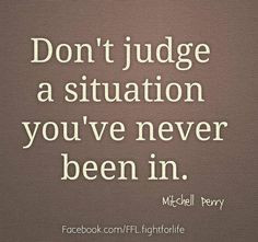 Lots of people like to judge when they need to keep quiet because they ...