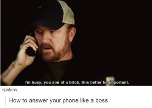 ... , fandom, like a boss, quote, spn, supernatural, answering phone