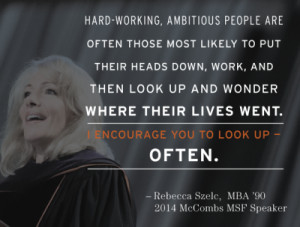 Quote by Rebecca Szlec, MBA '90, 2014 McCombs MSF Commencement Speaker
