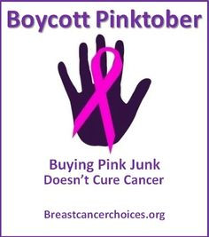 ... to protest the misinformation of the breast cancer awareness campaign