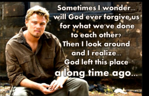 ... and I realize… God left this place a long time ago.– Blood Diamond