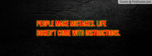 people make mistakes. life dosen't come with instructions. , Pictures