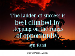 Success quote - The ladder of success is best climbed by stepping on ...