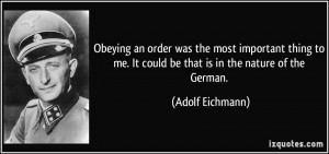 Obeying an order was the most important thing to me. It could be that ...