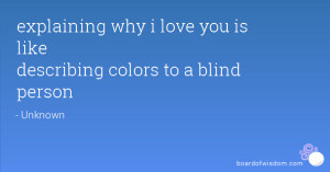 explaining why i love you is like describing colors to a blind person