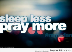 Sleep-Less-Pray-More-Islamic-Quotes-About-the-Month-of-Ramadan-.jpg