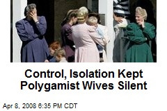 Control, Isolation Kept Polygamist Wives Silent