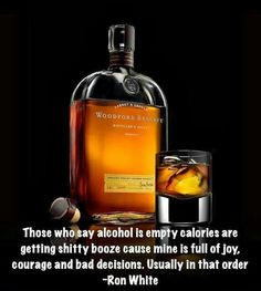 Cause mine is full of joy... Ron White #woodford alcohol quot