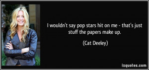 ... stars hit on me - that's just stuff the papers make up. - Cat Deeley
