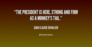 quote-Jean-Claude-Duvalier-the-president-is-here-strong-and-firm-81333 ...
