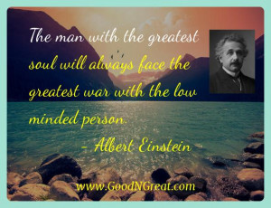 The man with the greatest soul will always face the greatest war with ...