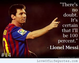 Lionel Messi quote on giving 100 percent - http://www.loveoflifequotes ...