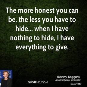 ... to hide... when I have nothing to hide, I have everything to give