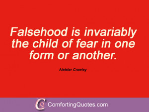 crowley quotes falsehood is invariably the child of fear in one form