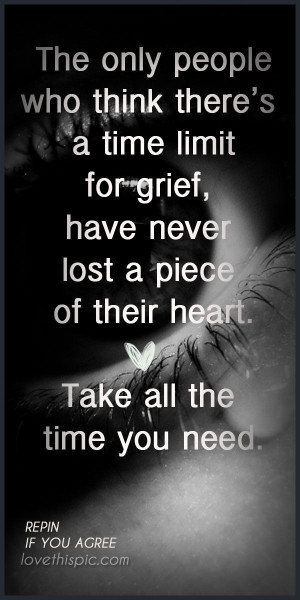 you need grief take all the time you need grief