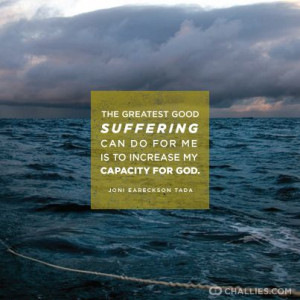 ... suffering can do for me is to increase my capacity for God.