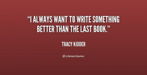 always want to write something better than the last book.”