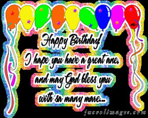Happy Birthday I Hope You Have A Great Are And Many God Bless You With ...