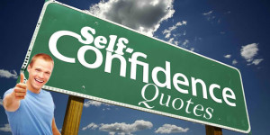 self confidence quotes confidence is really important because it is