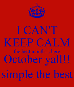... cant-keep-calm-the-best-month-is-here-october-yall-simple-the-best.png