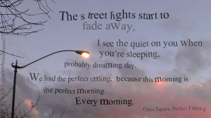 ... morning is the perfect morning orba square perfect timing love quotes