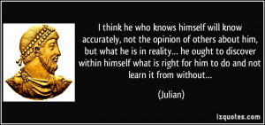 he who knows himself will know accurately, not the opinion of others ...