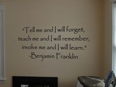 Involve Me Learn Quote from Benjamin Franklin Wall Decal I can picture ...