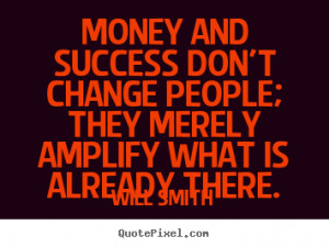 ... Change People They Merely Amplify What Is Already There - Money Quote