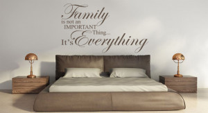 Family is not an important thing...It's Everything