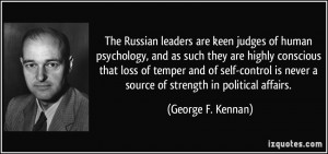 ... control is never a source of strength in political affairs. - George F