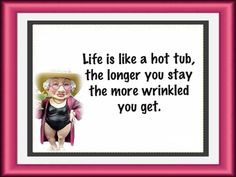 Life is like a hot tub... More
