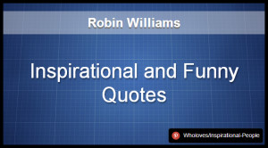 Home Article Funny Quotes by Robin Williams