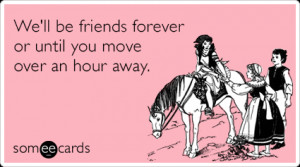 friends-bff-moving-away-friendship-ecards-someecards