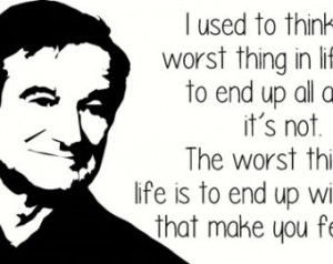 Robin Williams Worst thing end up a lone, feel alone Vinyl Wall ...
