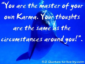 Karma Are The Master Of Your Own Karma Your Thoughts Are The Same As ...
